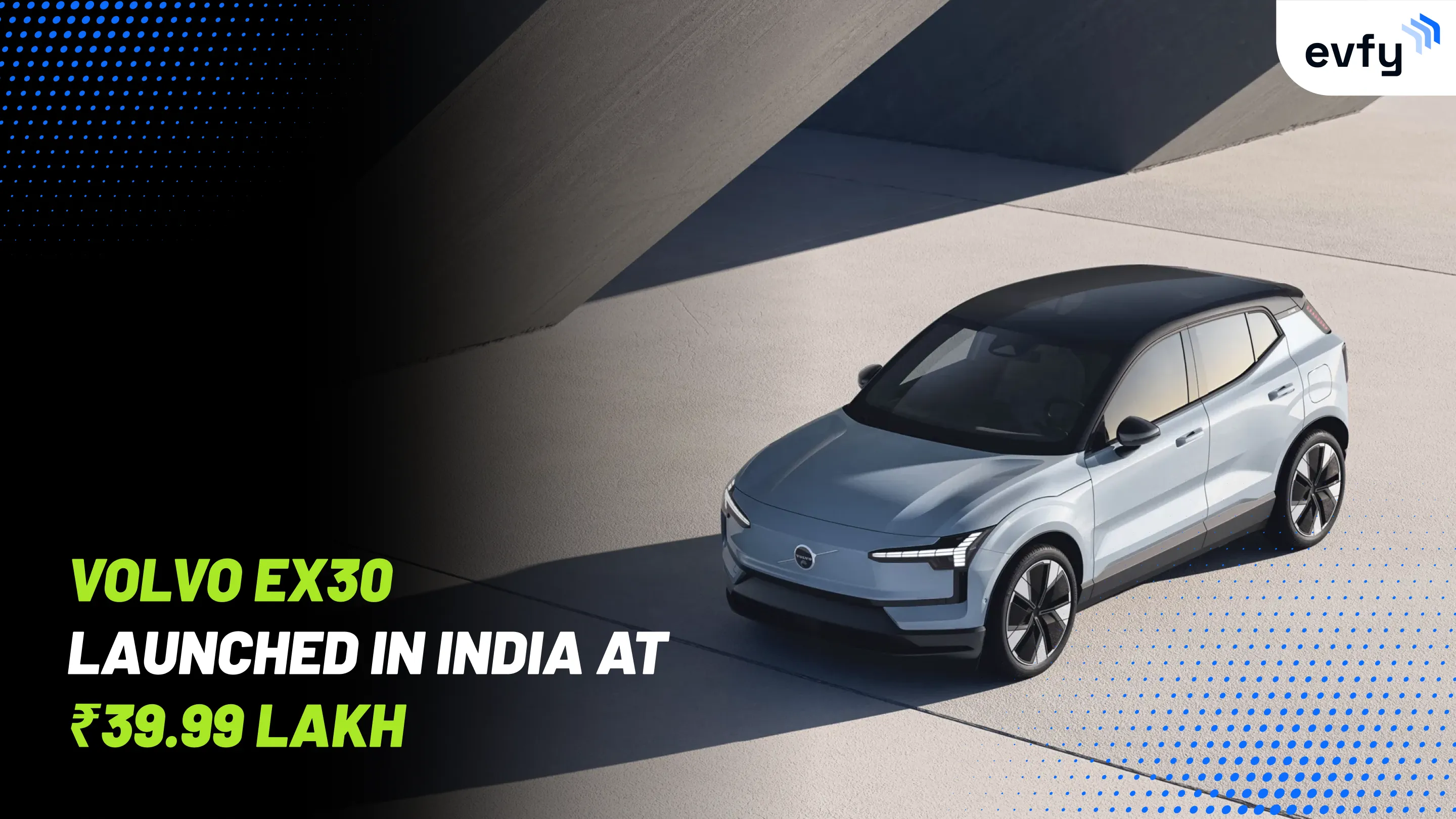 Volvo EX30 Launched in India at ₹39.99 Lakh